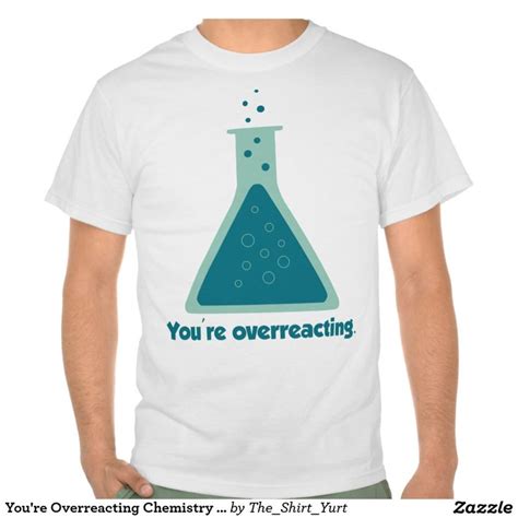 Youre Overreacting Chemistry Science Beaker T Shirt
