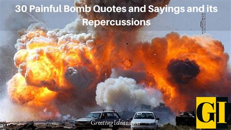 Check spelling or type a new query. 30 Painful Bomb Quotes and Sayings and its Repercussions