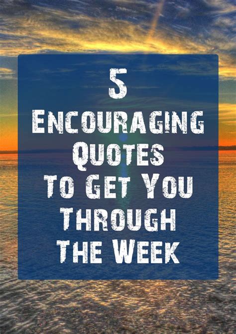 5 Encouraging Quotes To Get You Through The Week