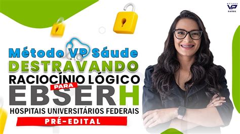 Destravando Racioc Nio L Gico Ebserh Banca Ibfc Pr Edital