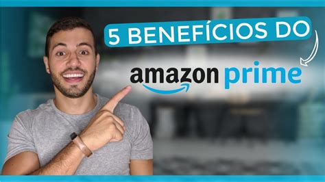 AMAZON PRIME VALE A PENA 5 BENEFÍCIOS PARA ASSINANTES DO AMAZON