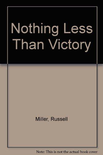 Nothing Less Than Victory The Oral History Of D Day Miller Russell