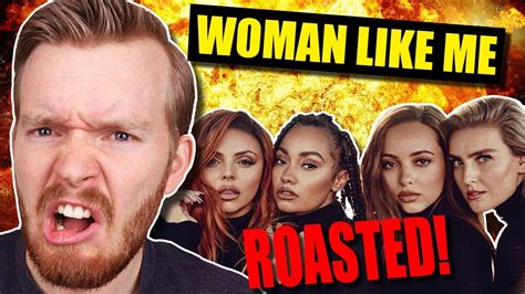 Woman Like Me By Little Mix Roasted Youtube