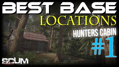 Scum Best Base Locations Hunters Cabin 1 Youtube