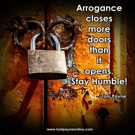 Quote About Humility And Arrogance Arrogance Closes More Doors