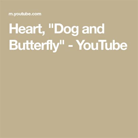 Heart Dog And Butterfly Youtube Butterfly Song Dog Music Songs