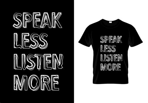 Speak Less Listen More T Shirt Design 6661041 Vector Art At Vecteezy