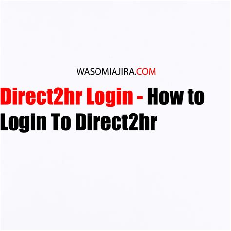 Direct2hr Login How To Login To Direct2hr Wasomi Ajira Wasomi Ajira