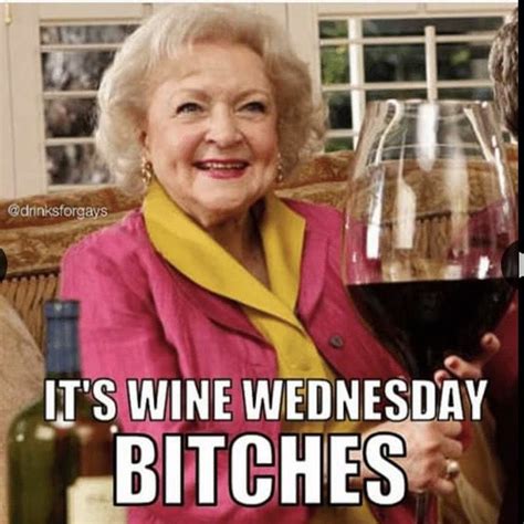 My Idol Bettywhite Wine Quotes Funny Wine Meme