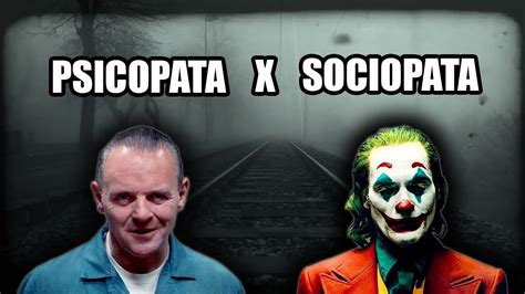 psicopata vs sociopata youtube