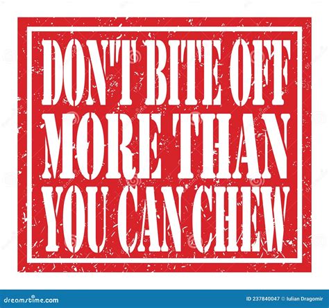 Don`t Bite Off More Than You Can Chew Text Written On Red Stamp Sign Stock Illustration