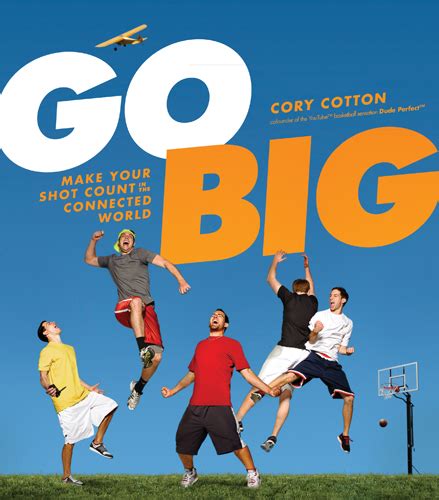 Go big or go home was a really great book. Book Review: Go Big by Cory Cotton | Concert Katie