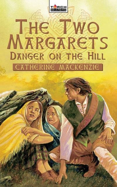 The Two Margarets Danger On The Hill