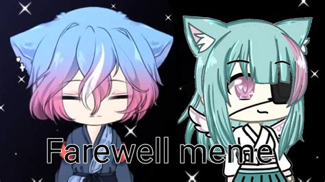 If you're going through a rough time, this collection can totally help you move on. Farewell meme/ Fake Collab with Hatsumi Rou/ #FarewellmemeFCGL - YouTube