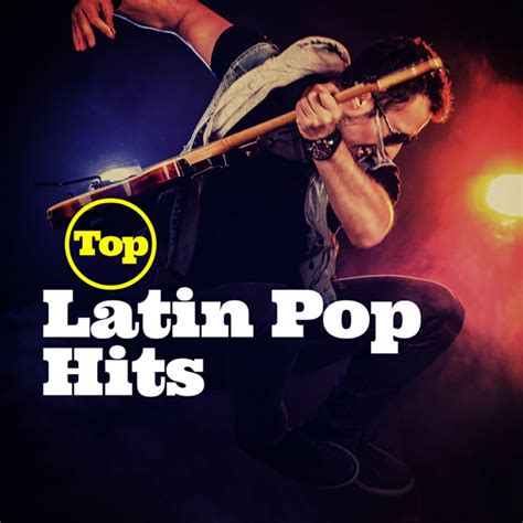 Top Latin Pop Hits By Various Artists On Spotify