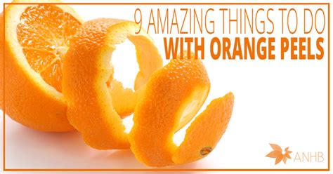9 Amazing Things To Do With Orange Peels Updated For 2018