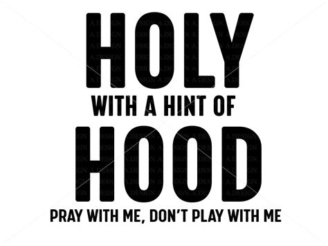 Holy With A Hint Of Hood Svg Pray With Me Dont Play Etsy