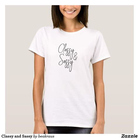 Classy And Sassy T Shirt Zazzle Com T Shirt Designs Frauen T
