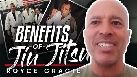 Royce Gracie On The Benefits Of Bjj Martial Arts What Gives You The