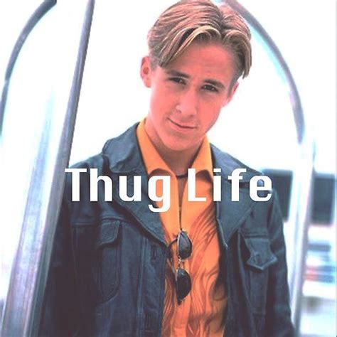 Throwback Ryan Gosling Ryan Gosling Thug Life Throwback