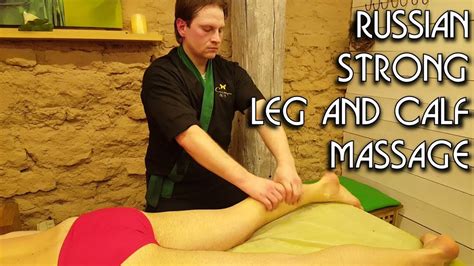 Traditional Russian Legs And Calf Massage Asmr No Talking Strong Massage Youtube
