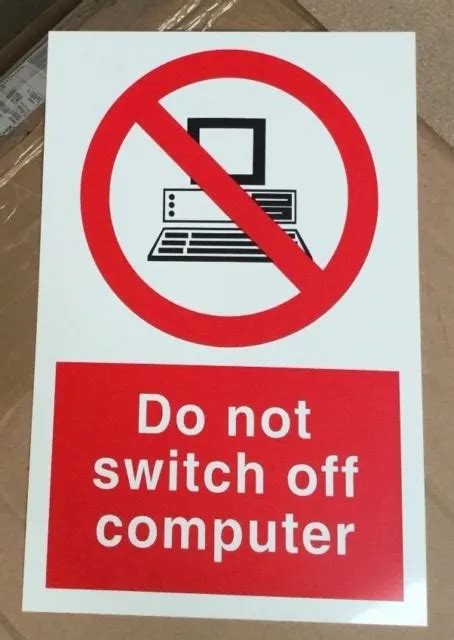 PROHIBITION SIGN Do Not Switch Off Computer 300x200mm Safety Signs