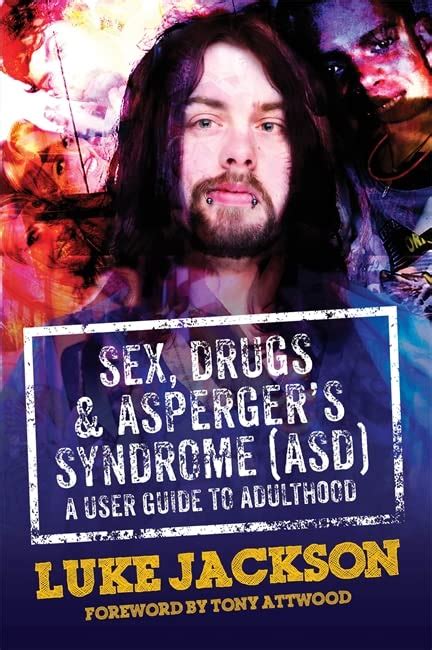Sex Drugs And Aspergers Syndrome Asd A User Guide To Ad By Jackson Luke 9781849056458