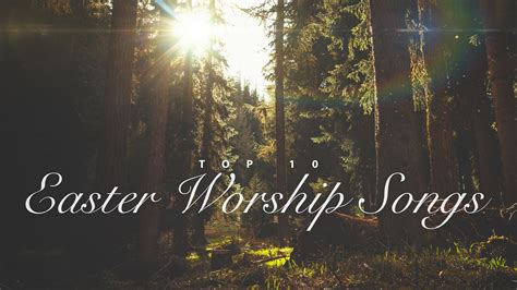 The Top 10 Easter Worship Songs Sharefaith Magazine