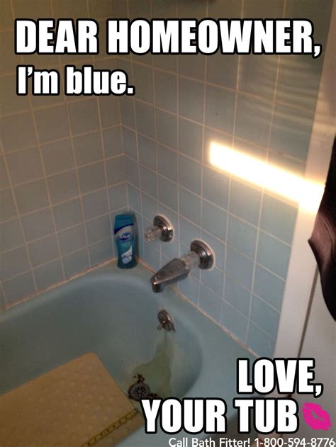 This Tub Just Wants Some Love Bathrooms Meme Bath Fitter Tub Im Blue