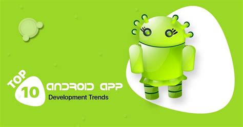 Top 10 Android App Development Trends Likely To Dominate In 2021