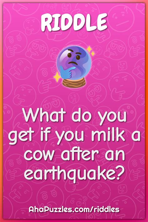 What Do You Get If You Milk A Cow After An Earthquake Riddle