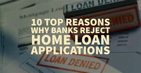 10 Reasons Why Banks Reject Your Home Loan Application