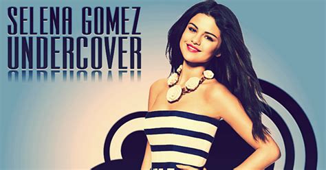 Lirik Lagu Undercover Selena Gomez