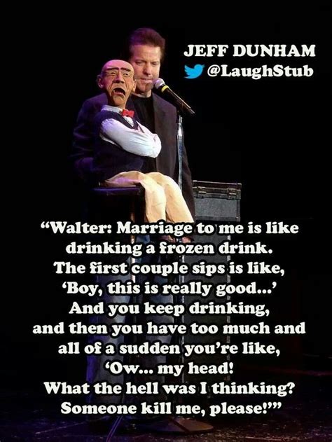 130 Best Jeff Dunham Peanut Walter Quotes Images On Pinterest Ha Ha Funny Images And
