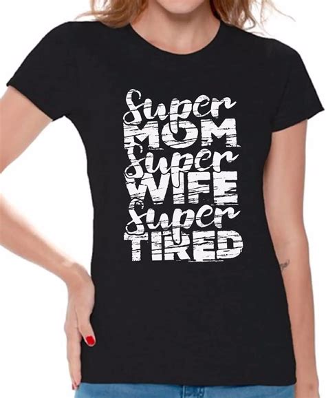 Mom Shirt Great Ts For Mothers Day Super Mom Super Wife Super Tired T Shirt Lady Clothe