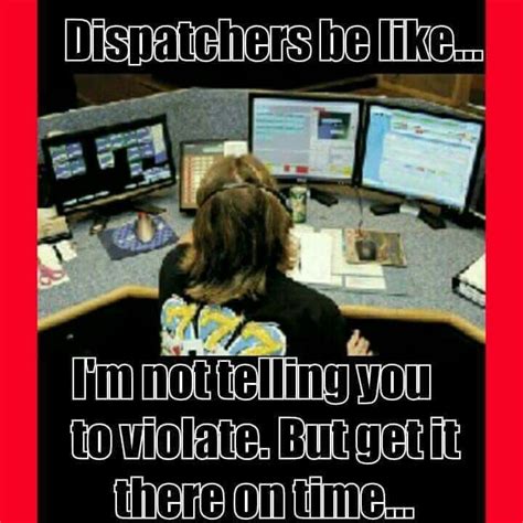 Dispatcher Be Like Trucker Humor Trucker Quotes Work Humor