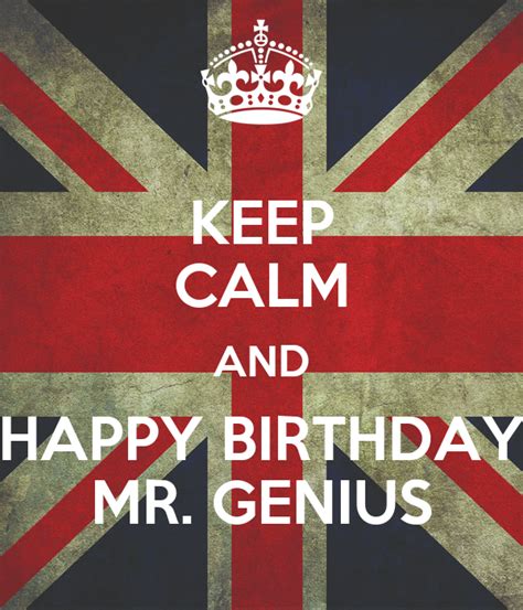 Keep Calm And Happy Birthday Mr Genius Poster Jjj Keep Calm O Matic