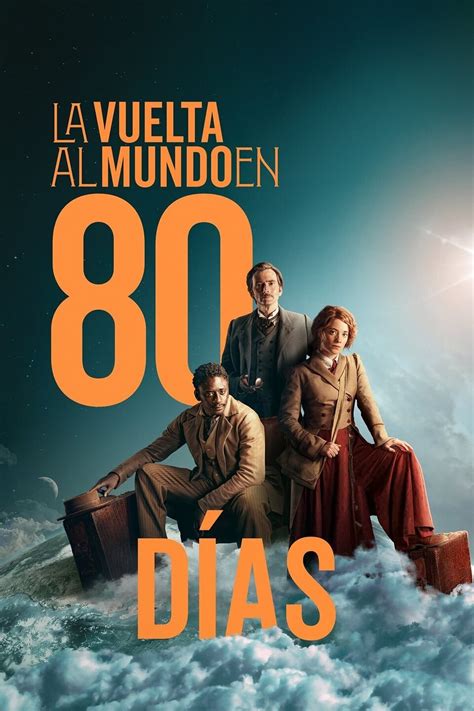 La Vuelta Al Mundo En 80 Días Serie 2021 Tráiler Resumen Reparto