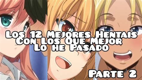 Top 12 De Los Mejores Animes H Con Los Que Mejor Lo He Pasado Parte 2 Youtube