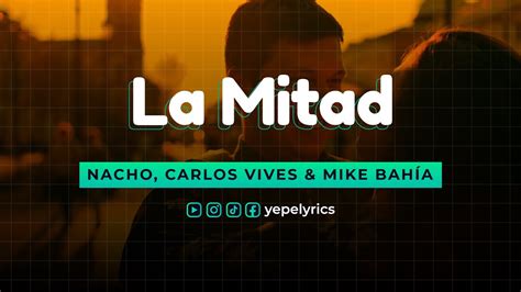 Nacho Carlos Vives And Mike BahÍa La Mitad Video Lyrics Youtube