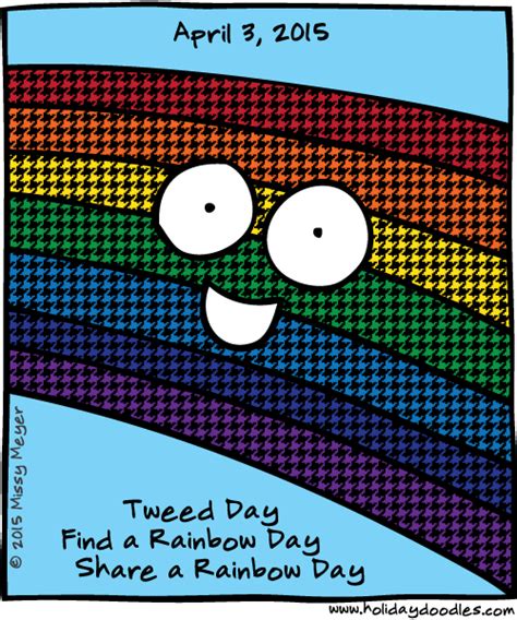 Holiday Doodles April 3 2015 Tweed Day Find A Rainbow Day Share A