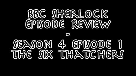 Bbc Sherlock Episode Review 401 The Six Thatchers Youtube