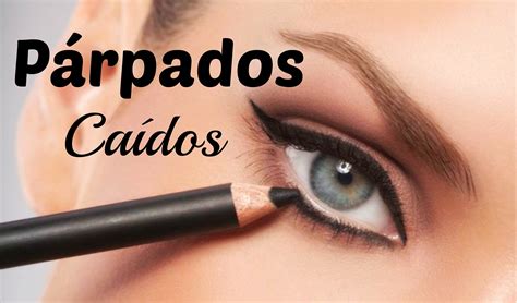 Párpados Caídos Como Maquillarlos Trucos Y Tips Maquillar Ojos