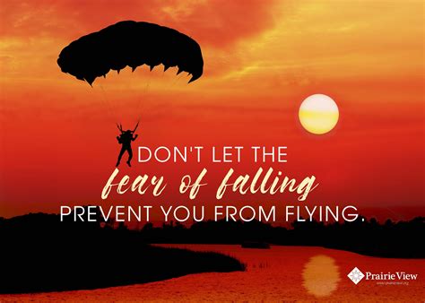don t let the fear of falling prevent you from flying don t let let it be fear of falling