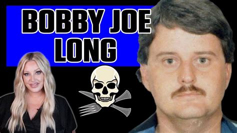 Serial Killer Bobby Joe Long His Early Life His Crimes And His