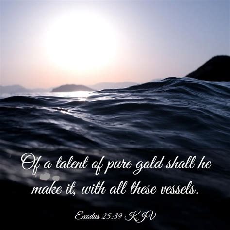 Exodus 2539 Kjv Of A Talent Of Pure Gold Shall He Make It With