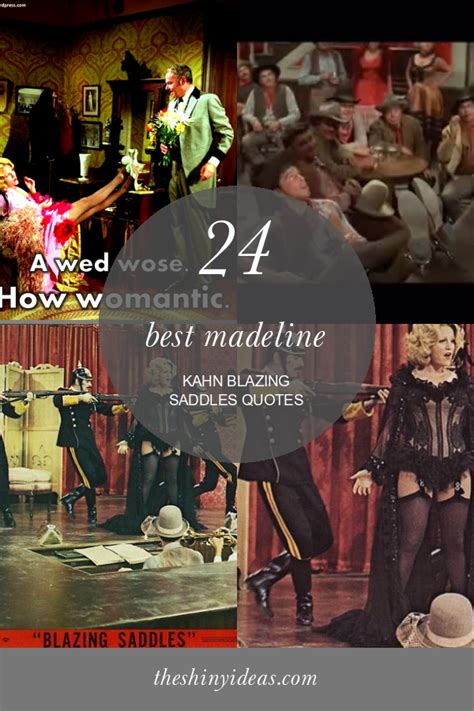 There are definitely some humorous lines in the film but, even though it's suppose to be making fun of racists, it still. 24 Best Madeline Kahn Blazing Saddles Quotes - Home, Family, Style and Art Ideas