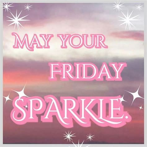 May Your Friday Sparkle Pictures Photos And Images For Facebook