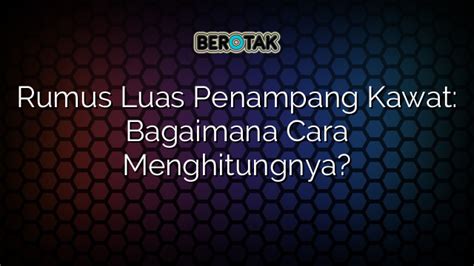 Rumus Luas Penampang Kawat Bagaimana Cara Menghitungnya