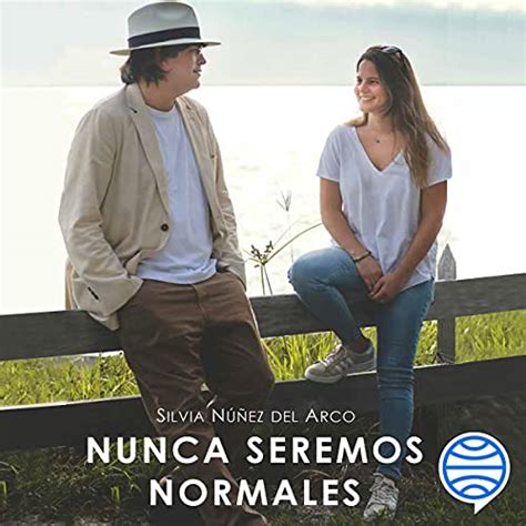 Nunca Seremos Normales Audible Audio Edition Silvia Núñez Del Arco Silvia Núñez